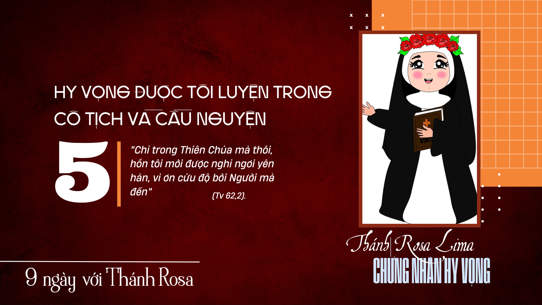 9 ngày với Thánh Rosa - Ngày thứ năm: HY VỌNG ĐƯỢC TÔI LUYỆN TRONG CÔ TỊCH VÀ CẦU NGUYỆN